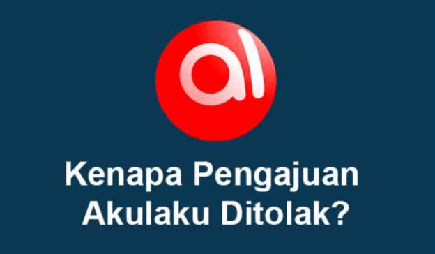 +7 Kesalahan Pengajuan Akulaku Gagal Approve!