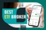 How to Choose the Right ETF Broker or Trading Platform