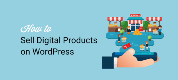 How to Sell Digital Products with WordPress + WooCommerce