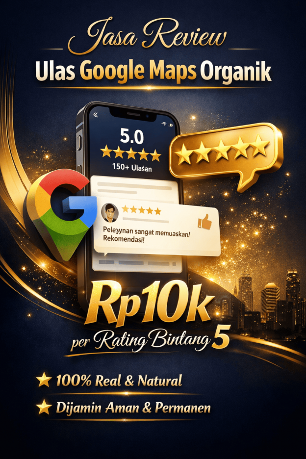 Jasa Review, Ulas Google Maps Organik Rp10k per Rating Bintang 5