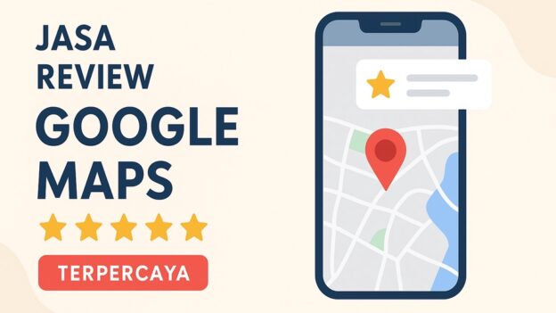 Jasa Review Google Maps – Ulasan Organik Rp25.000 per Rating
